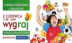 Rodzinny Turniej piłkarzyków w Galerii Raj