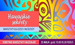 Hawajskie sekrety - warsztaty muzealne