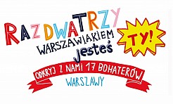 Raz, dwa, trzy – warszawiakiem jesteś Ty