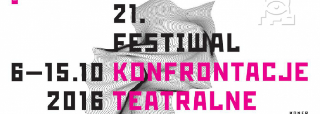 21. edycja Festiwalu Konfrontacje Teatralne