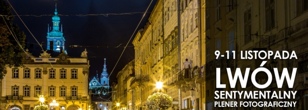 Lwów sentymentalny. Plener fotograficzny z Tokiną 